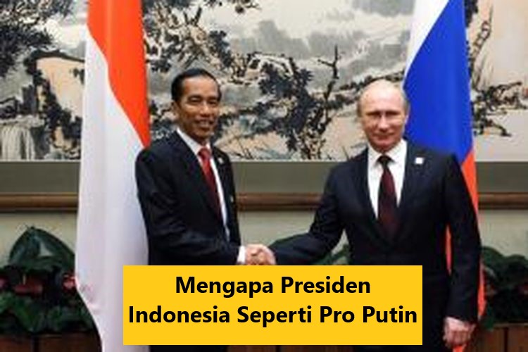 Mengapa Presiden Indonesia Seperti Pro Putin